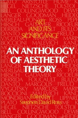 Art and Its Significance: An Anthology of Aesthetic Theory, First Edition - Ross, Stephen David (Editor)