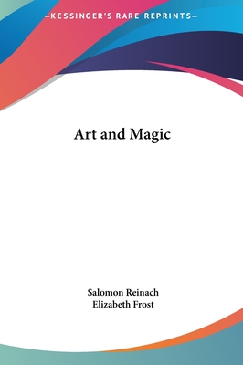 Art and Magic - Reinach, Salomon, and Frost, Elizabeth