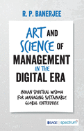 Art and Science of Management in the Digital Era: Indian Spiritual Wisdom for Managing Sustainable Global Enterprise