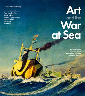 Art and the War at Sea: 1914-1945 - Riding, Christine (Editor)