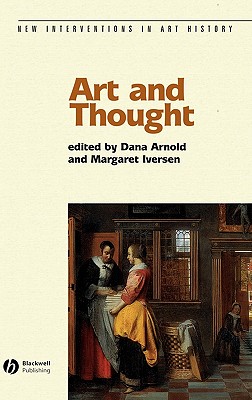 Art and Thought - Arnold, Dana (Editor), and Iversen, Margaret (Editor)