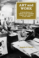 Art and Work: A Social History of Labour in the Canadian Graphic Arts Industry to the 1940s Volume 8