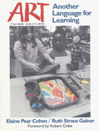 Art: Another Language for Learning - Cohen, Elaine Pear, and Gainer, Ruth S, and Coles, Robert (Foreword by)