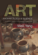 Art, Archaeology & Science: An Interdisciplinary Approach to Chinese Archaeological and Artistic Materials