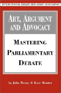 Art, Argument, and Advocacy: Mastering Parliamentary Debate