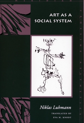 Art as a Social System - Luhmann, Niklas, Professor, and Knodt, Eva M (Translated by)