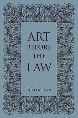 Art Before the Law: Aesthetics and Ethics - Ronen, Ruth