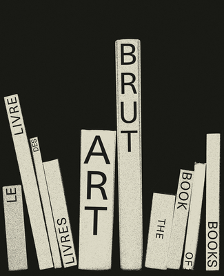 Art Brut. The Book of Books - Berst, Elisa