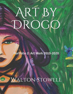 Art By Drogo: Portfolio 2: Art Work 2010-2020