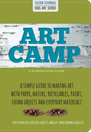 Art Camp: 52 Art Projects for Kids to Explore