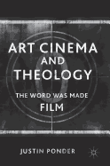 Art Cinema and Theology: The Word Was Made Film