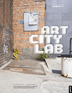 Art City Lab: Neue Raume fur die Kunst
