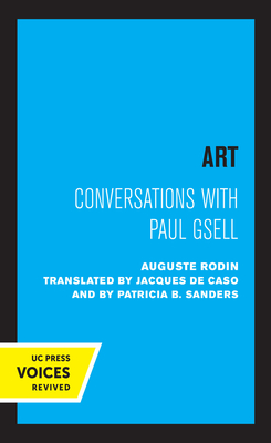 Art: Conversations with Paul Gsell - Rodin, Auguste, and De Caso, Jacques (Translated by), and Sanders, Patricia B (Translated by)