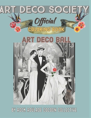 Art Deco Society Official: Deco Ball: Coloring Book - Mahoney, Erin D, and Collective, Rock Roulade Cocoon