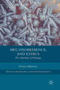 Art, Disobedience, and Ethics: The Adventure of Pedagogy