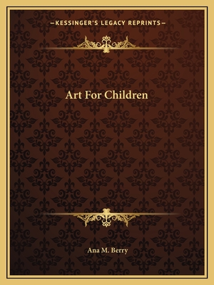 Art For Children - Berry, Ana M