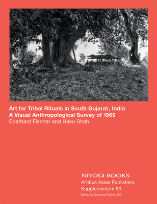 Art for tribal rituals in South Gujarat, India:: A Visual Anthropological Survey of 1969 - Haku Shah, Eberhard Fischer