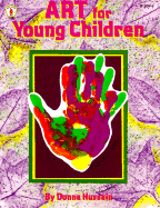 Art for Young Children - Hussain, Donna, and Britt, Leslie (Editor)