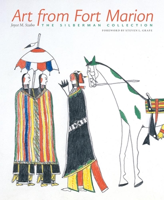 Art from Fort Marion: The Silberman Collection Volume 4 - Szabo, Joyce M, and Grafe, Steven L (Foreword by)