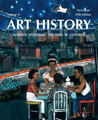 Art History Volume 2 - Stokstad, Marilyn, and Cothren, Michael
