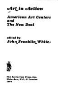 Art in Action: American Art Centers and the New Deal