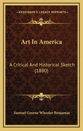 Art in America: A Critical and Historical Sketch (1880)