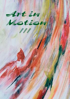 Art in Motion III: Performing Under Pressure - Mornell, Adina (Editor)