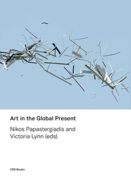 Art in the Global Present - Papastergiadis, Nikos (Editor), and Lynn, Victoria (Editor)