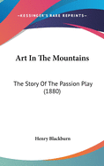 Art in the Mountains: The Story of the Passion Play (1880)