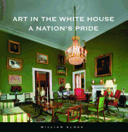 Art in the White House: A Nation's Pride