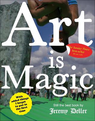 Art is Magic: The best book by Jeremy Deller - Deller, Jeremy