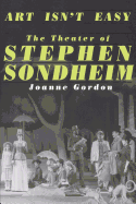 Art Isn't Easy: The Theater of Stephen Sondheim