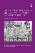 Art, Literature and Religion in Early Modern Sussex: Culture and Conflict