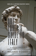 Art Lover's Guide to Italy: A Concise Guide to Seeing Italy's Greatest Masterpieces