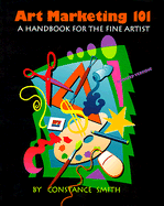 Art Marketing 101: A Handbook for the Fine Artist a Handbook for the Fine Artist - Smith, Constance