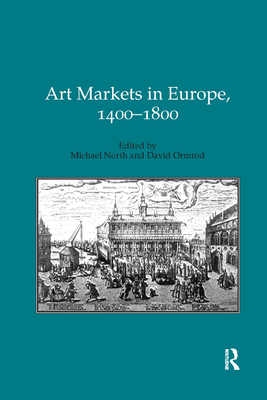 Art Markets in Europe, 1400-1800 - North, Michael, and Ormrod, David