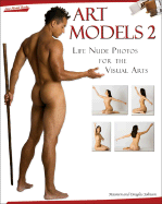 Art Models 2: Life Nude Photos for the Visual Arts - Johnson, Maureen, and Johnson, Douglas