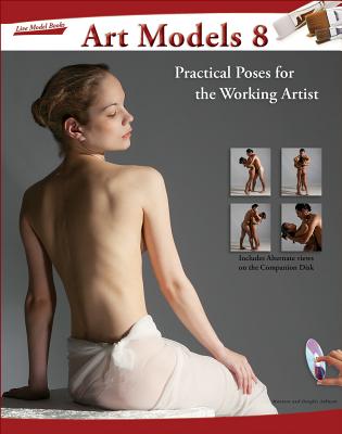 Art Models 8: Practical Poses for the Working Artist - Johnson, Maureen, and Johnson, Douglas