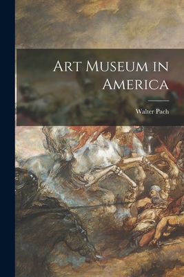 Art Museum in America - Pach, Walter