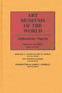 Art Museums of the World: Afghan Nigeria-Vol.1