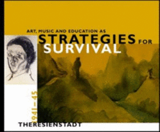 Art, Music and Education as Strategies for Survival:: Theresienstadt 1941-45