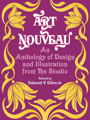 Art Nouveau: An Anthology of Design and Illustration from the Studio - Gillon, Edmund V (Editor)