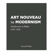 Art Nouveau to Modernism: Architecture in Malta 1910-1950