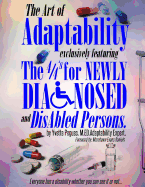 Art of Adaptability: exclusively featuring the 4/4's (c) for Newly Disabled and Diagnosed persons