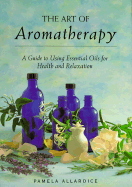 Art of Aromatherapy - Allardice, Pamela