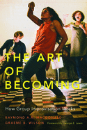Art of Becoming: How Group Improvisation Works