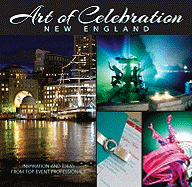 Art of Celebration New England: Inspiration and Ideas from Top Event Professionals