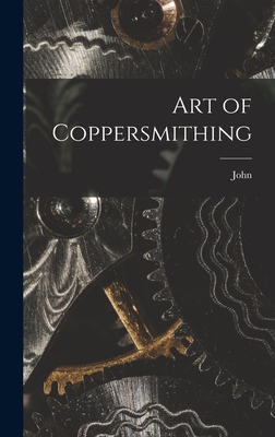 Art of Coppersmithing - Fuller, John 1833-