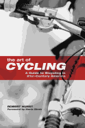 Art of Cycling: A Guide to Bicycling in 21st-Century America