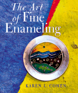 Art of Fine Enameling - Cohen, Karen